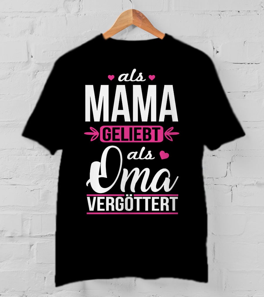Als Mama Geliebt Als Oma Vergöttert Herzen Pfeile Schriftart T-Shirt