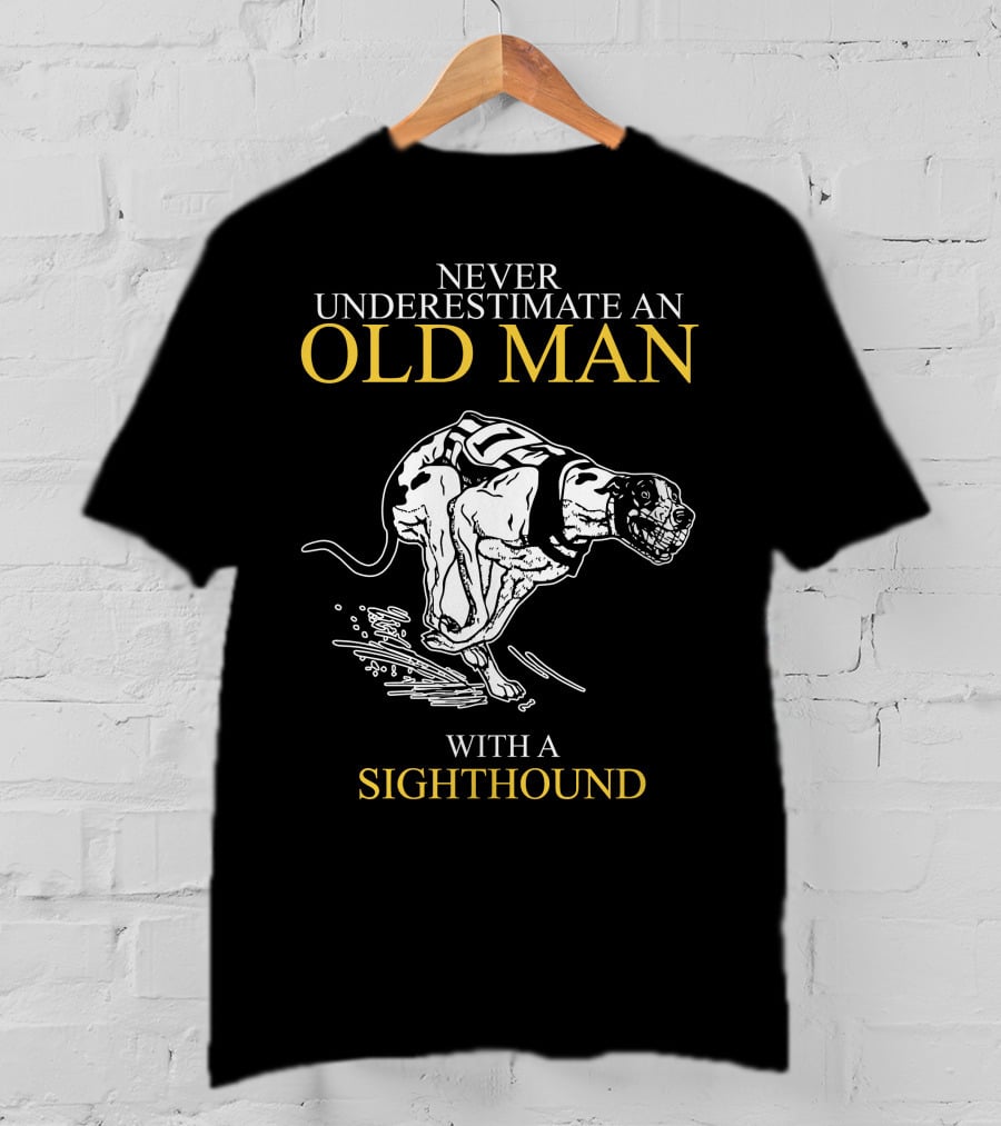 Never Underestimate An Old Man With A Sighthound Racing Spirit T-Shirt