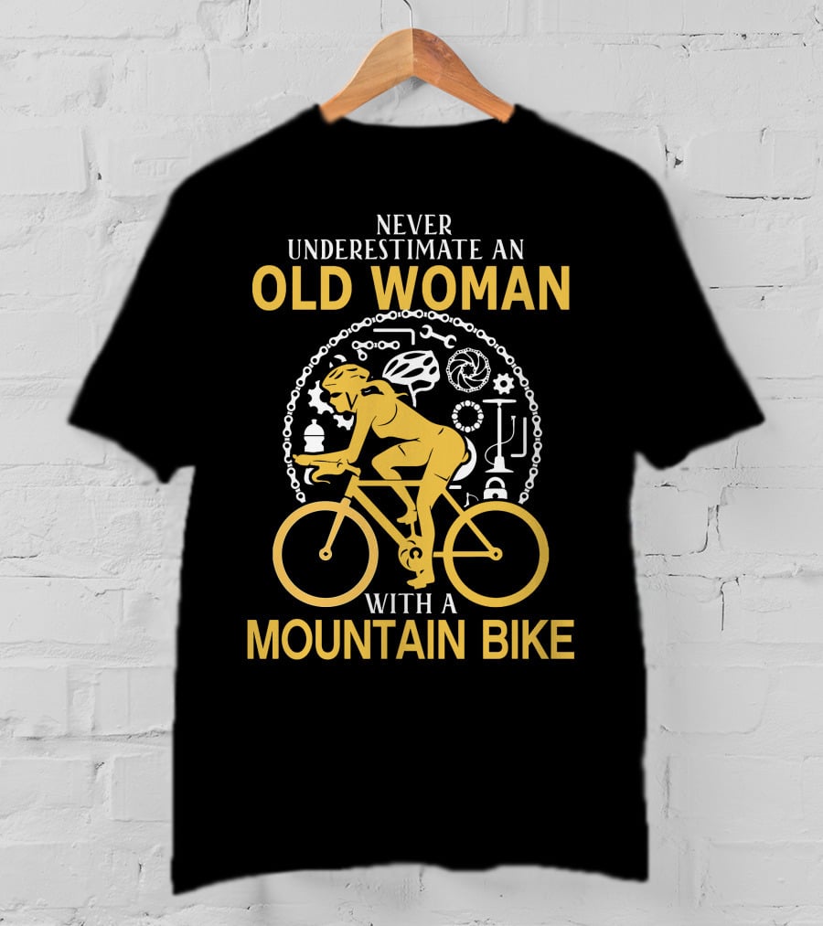 Never Underestimate An Old Woman With A Mountain Bike Cycling Gear Adventure T-Shirt