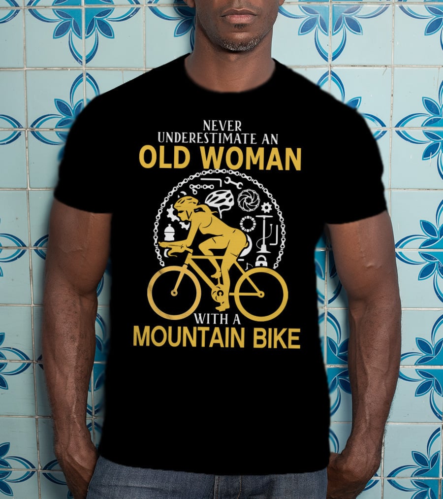 Never Underestimate An Old Woman With A Mountain Bike Cycling Gear Adventure T-Shirt
