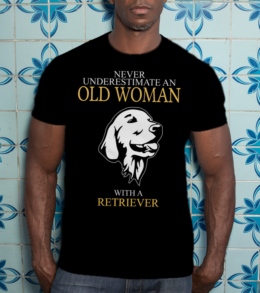 Never Underestimate An Old Woman With A Retriever Dog Face T-Shirt