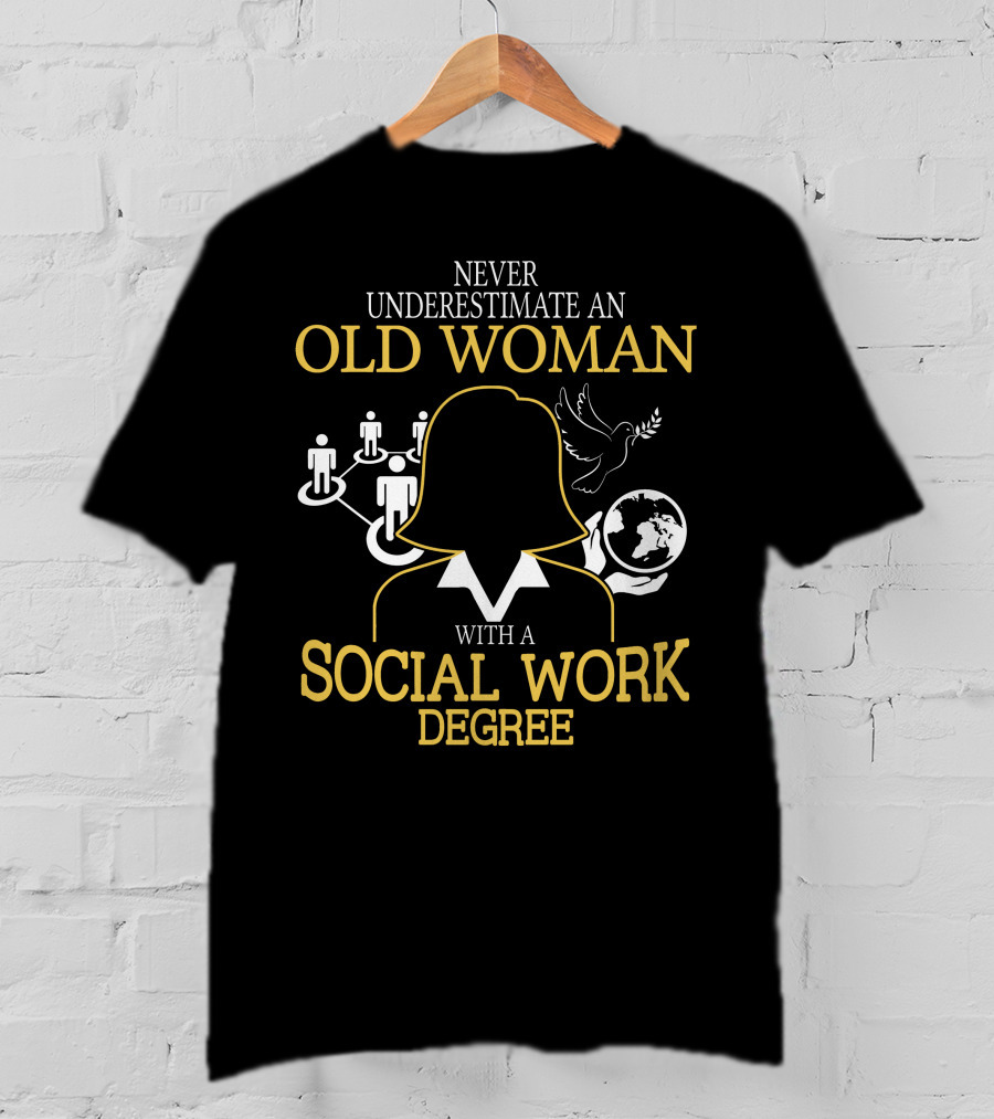 Old Woman Social Work Degree Never Underestimate Network Hands Dove Globe T-Shirt