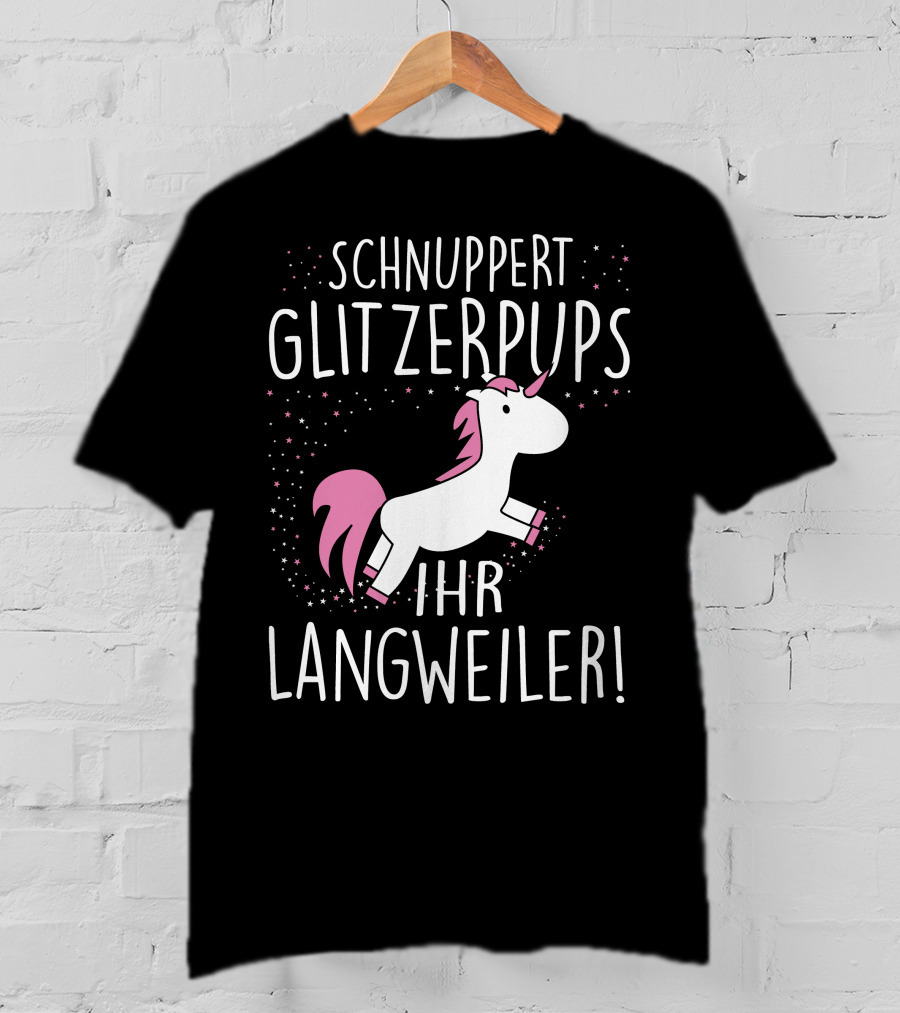 Schnuppert Glitzerpups Ihr Langweiler Einhorn Rosa Punkte Und Magische Sterne T-Shirt