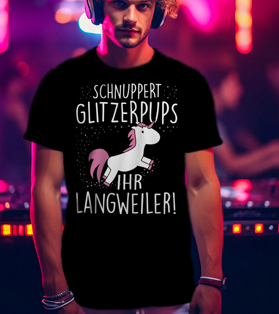 Schnuppert Glitzerpups Ihr Langweiler Einhorn Rosa Punkte Und Magische Sterne T-Shirt