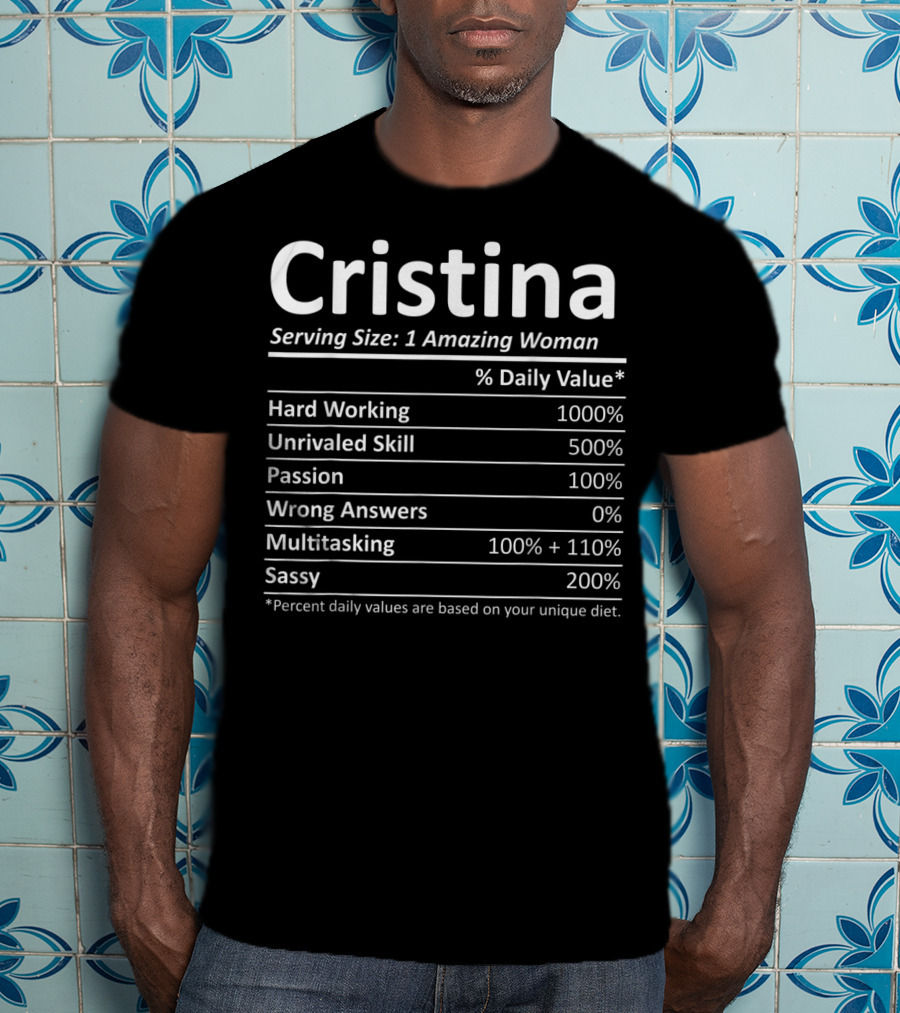 Cristina Serving Size 1 Amazing Woman Hard Working Unrivaled Skill Passion Multitasking Sassy T-Shirt