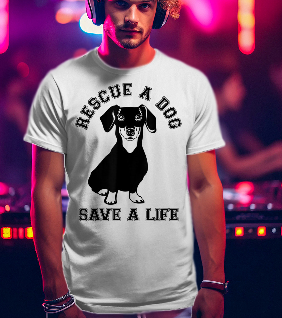 Rescue A Dog Save A Life Dachshund T-Shirt