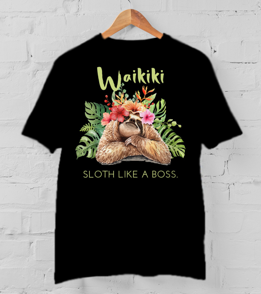 Waikiki Sloth Like A Boss Tropical Vacation T-Shirt