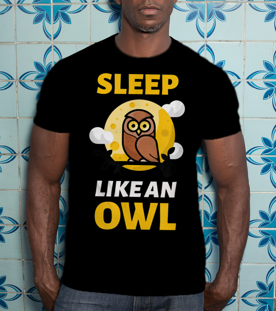 Hilarious Sleep Like An Owl No Sleep Insomnia Sleepless Party T-Shirt