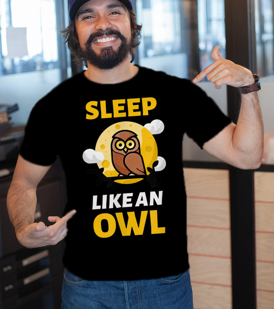 Hilarious Sleep Like An Owl No Sleep Insomnia Sleepless Party T-Shirt