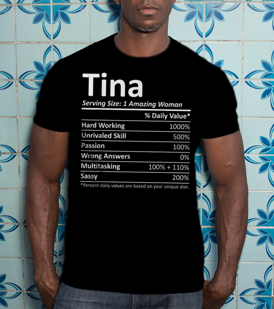 Tina Serving Size 1 Amazing Woman Hard Working Unrivaled Skill Passion Multitasking Sassy T-Shirt