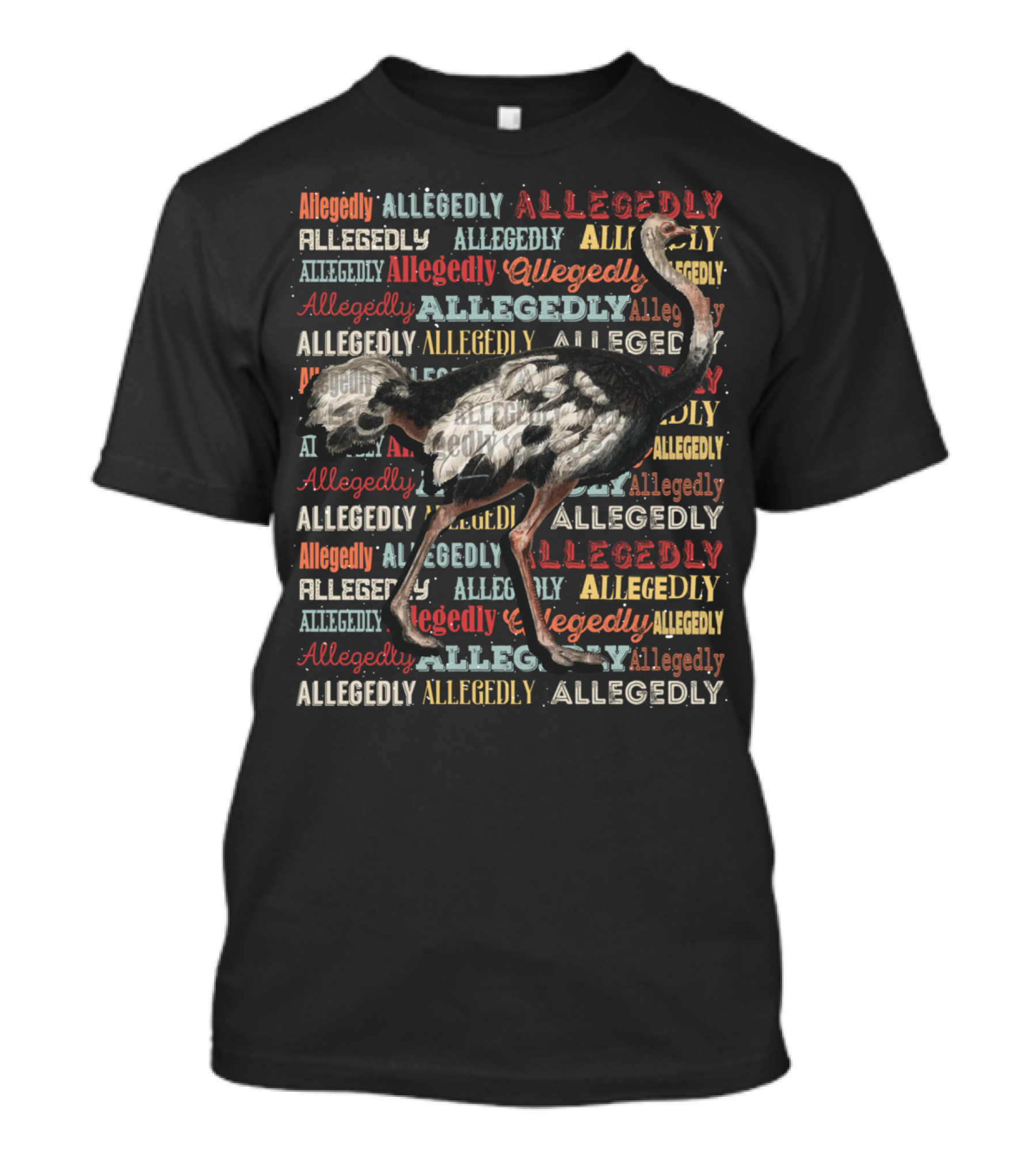 Allegedly Ostrich Allegedly Allegedly Allegedly Flightless Ostrich T-Shirt