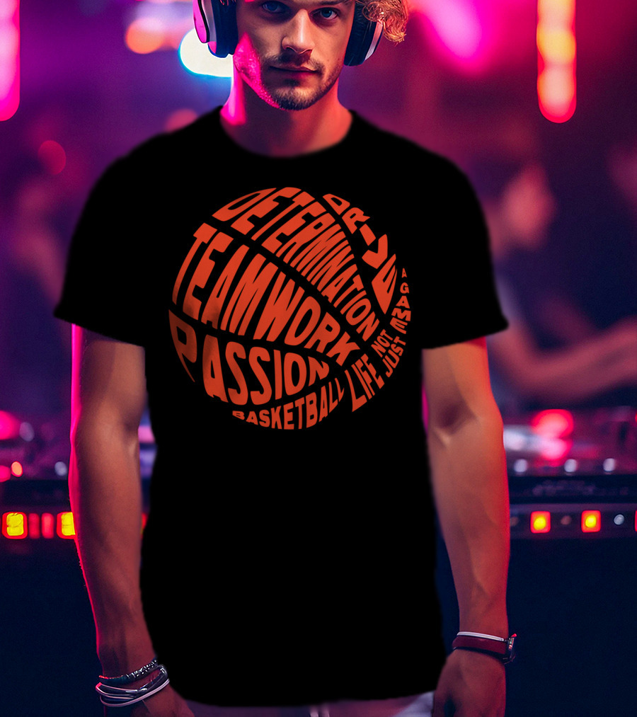 Determination Teamwork Passion Basketball Not Just A Game Life T-Shirt