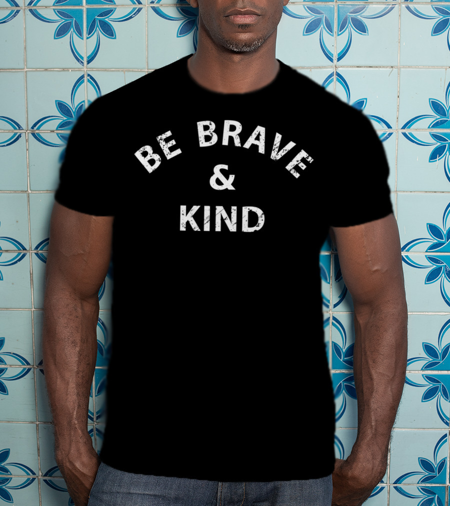 Be Brave And Kind T-Shirt