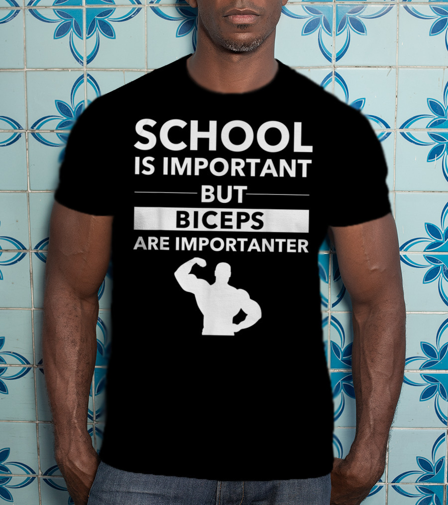 School Is Important But Biceps Are Importanter Beast Engaged Workout T-Shirt