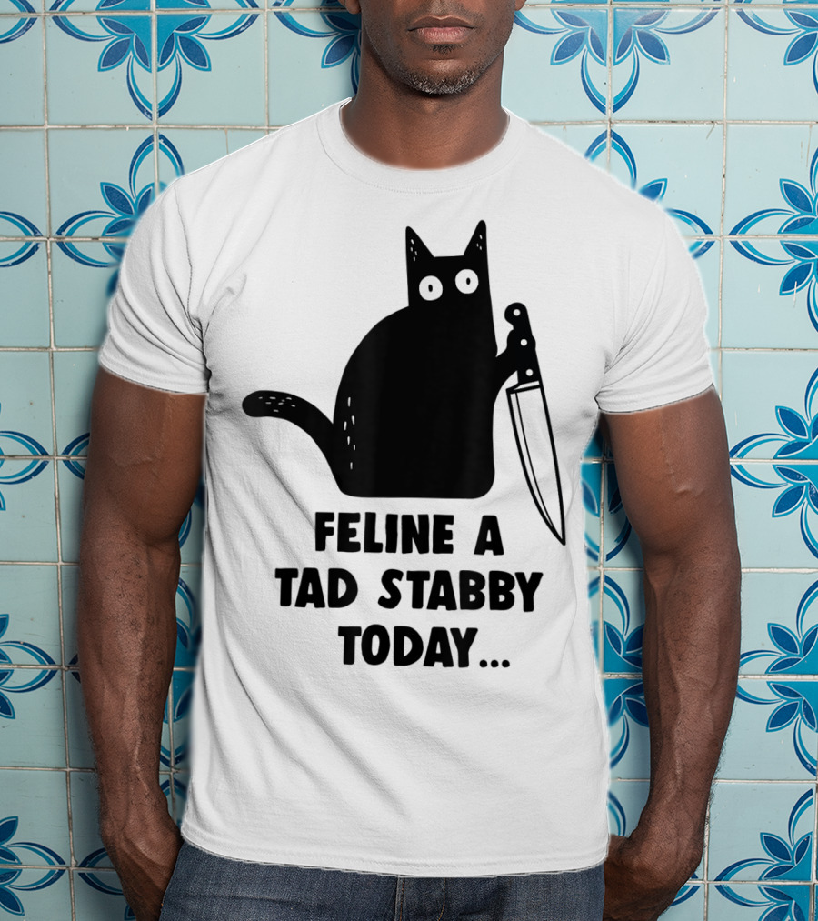 Feline A Tad Stabby Today Funny Cat With Knife T-Shirt