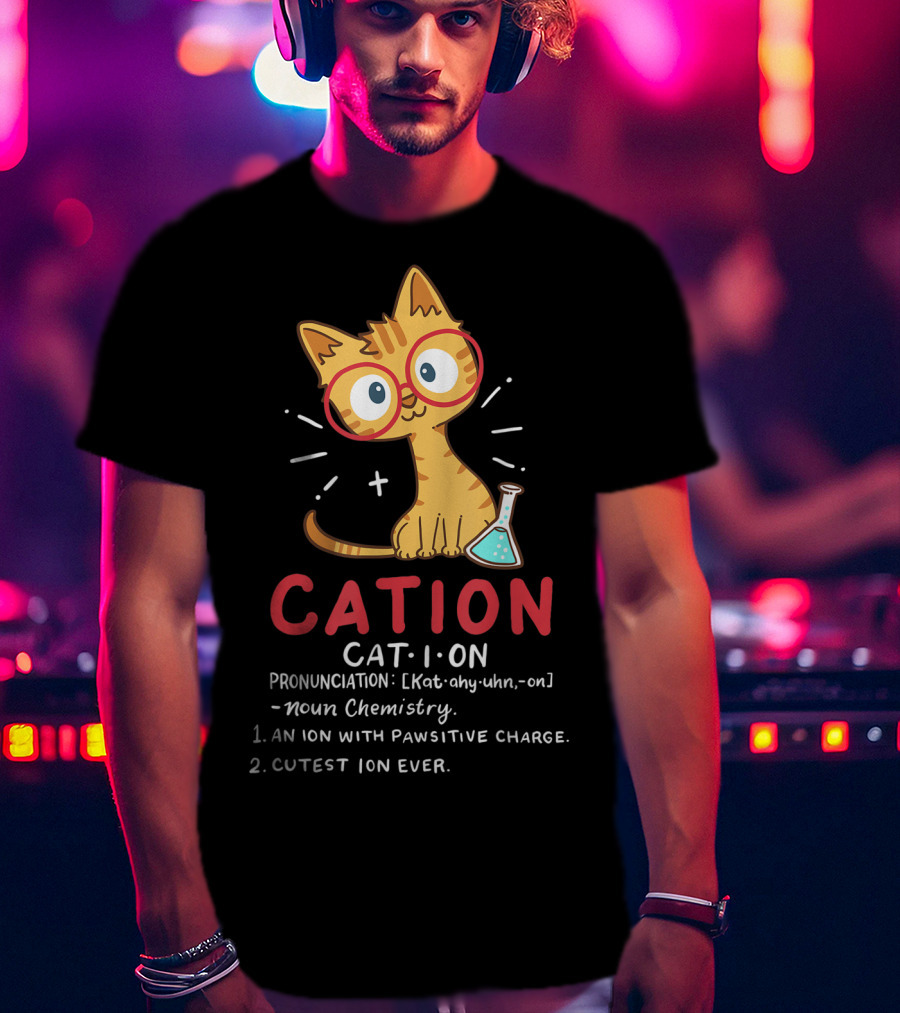 Cation Cat Ion Chemistry Pawsitive Charge Funny Cute Student T-Shirt