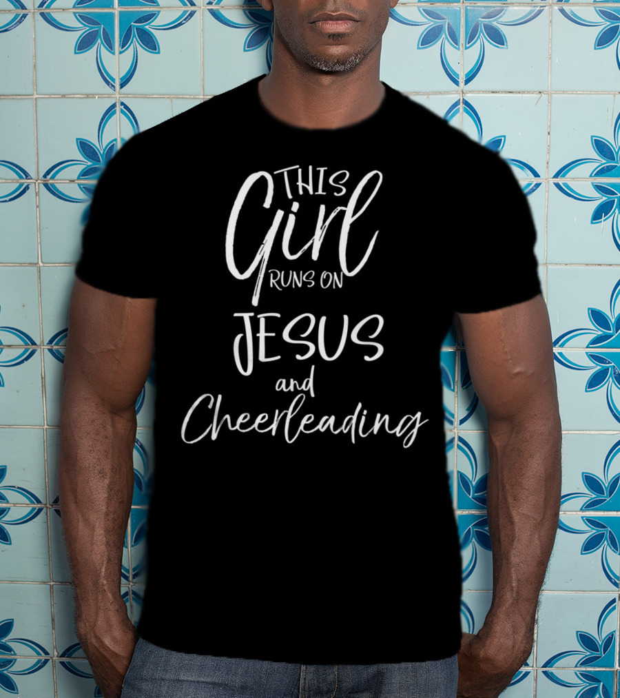 This Girl Runs On Jesus And Cheerleading T-Shirt