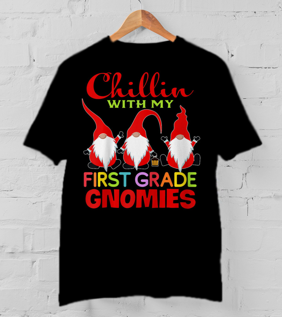 Chillin With My First Grade Gnomies T-Shirt