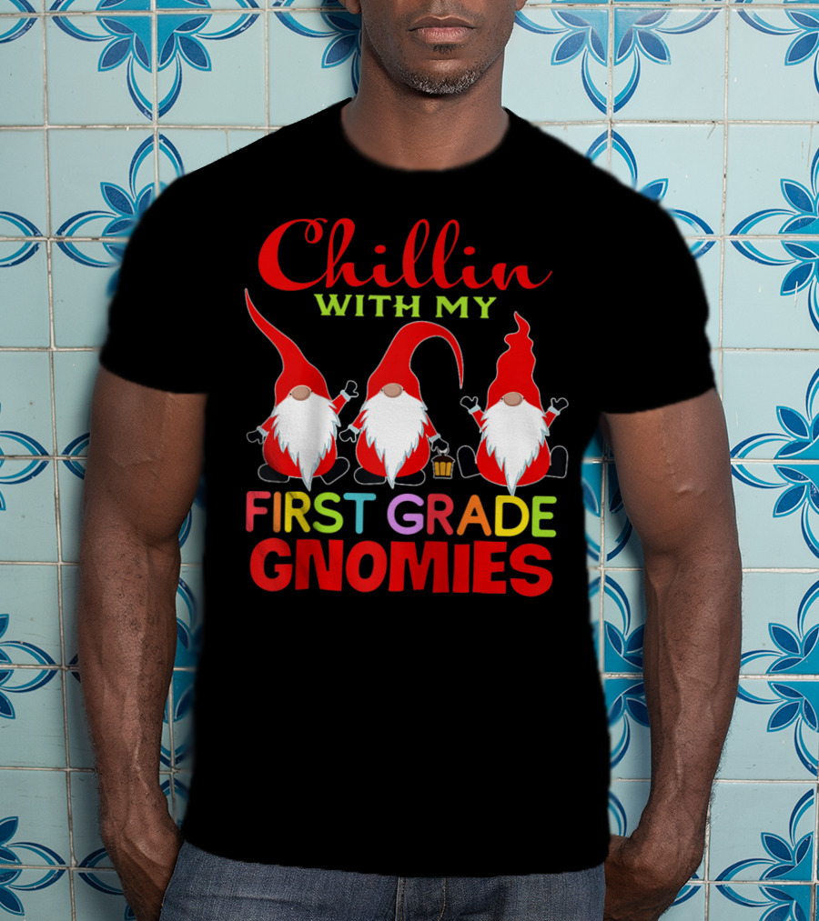 Chillin With My First Grade Gnomies T-Shirt
