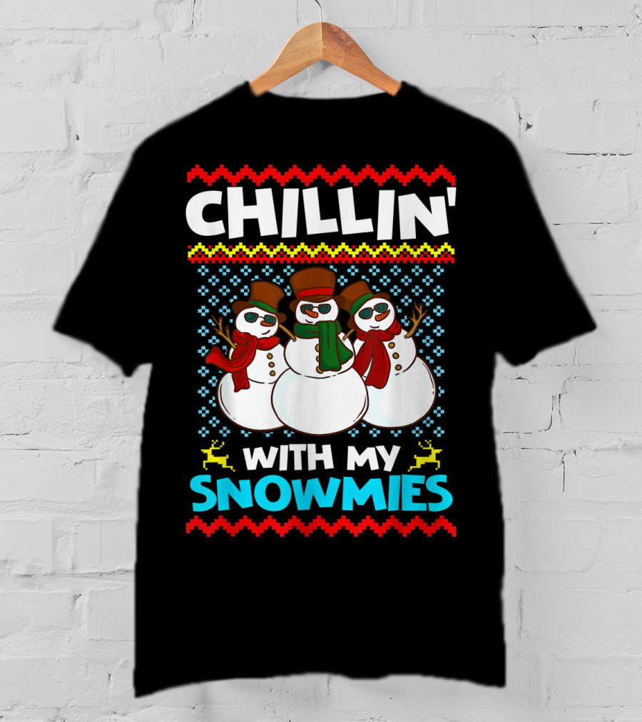 CHILLIN' WITH MY SNOWMIES Snowman Trio Ugly T-Shirt