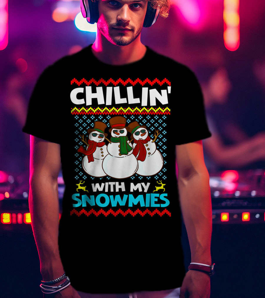 CHILLIN' WITH MY SNOWMIES Snowman Trio Ugly T-Shirt