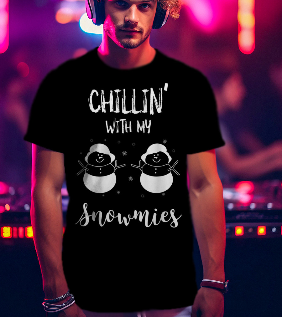 CHILLIN' WITH MY SNOWMIES Snowmen Winter Fun T-Shirt