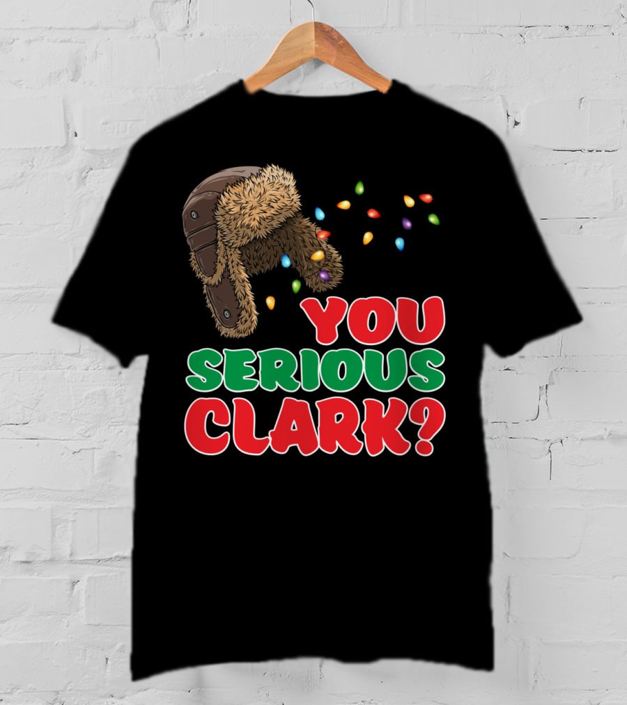 You Serious Clark Christmas Griswold Movie Fan Hat And Lights T-Shirt