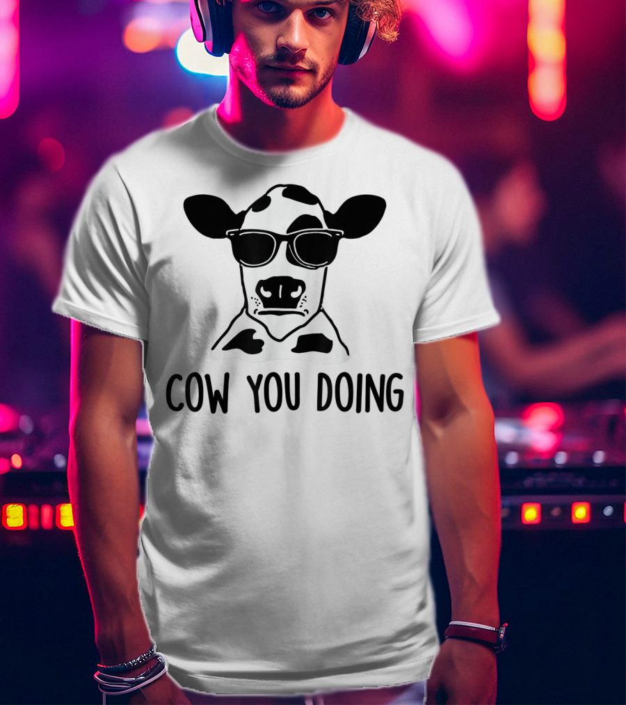 Cow You Doing Funny Sunglasses Cow Farm Animal T-Shirt