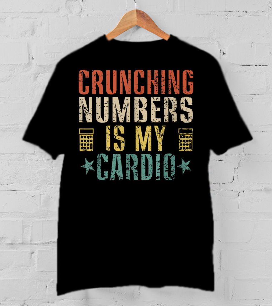 Crunching Numbers Is My Cardio With Calculators And Stars T-Shirt