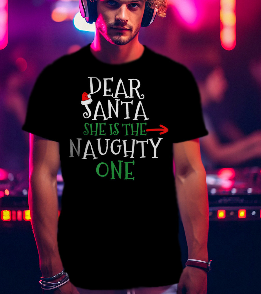 Dear Santa She Is The Naughty One Santa Hat Red Arrow T-Shirt