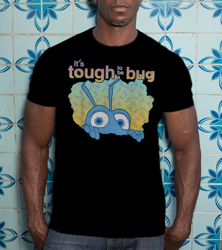 It's Tough To Be A Bug Disney Pixar Bug's Life T-Shirt