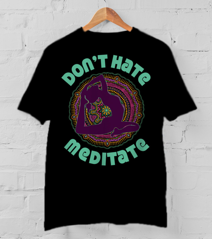 Don't Hate Meditate Yoga Meditation Mandala Inhale T-Shirt