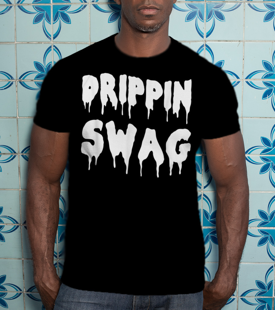 Drippin Swag For Hip Hop Lovers Rap Dripping T-Shirt