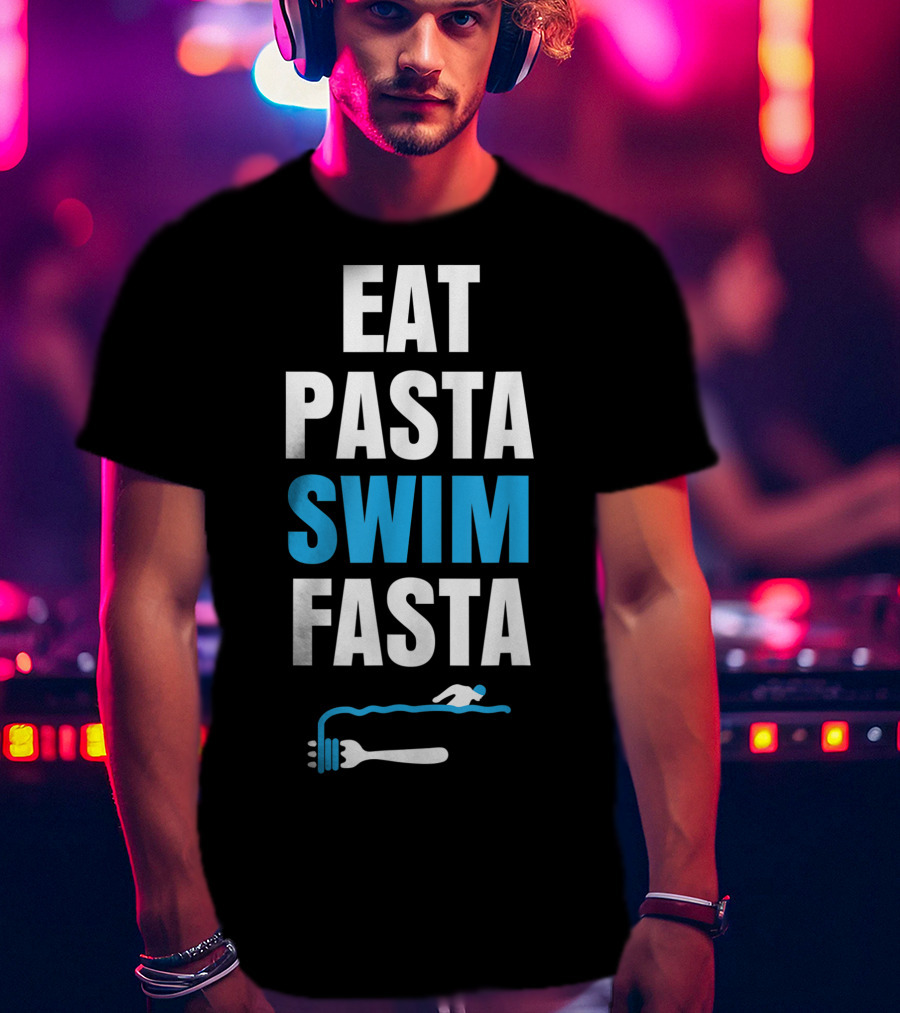 Eat Pasta Swim Fasta Fork Swimming T-Shirt