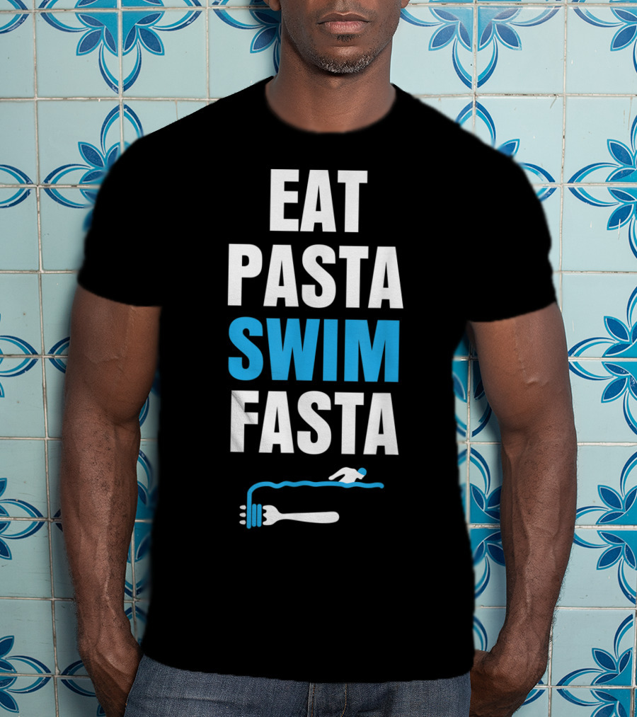 Eat Pasta Swim Fasta Fork Swimming T-Shirt