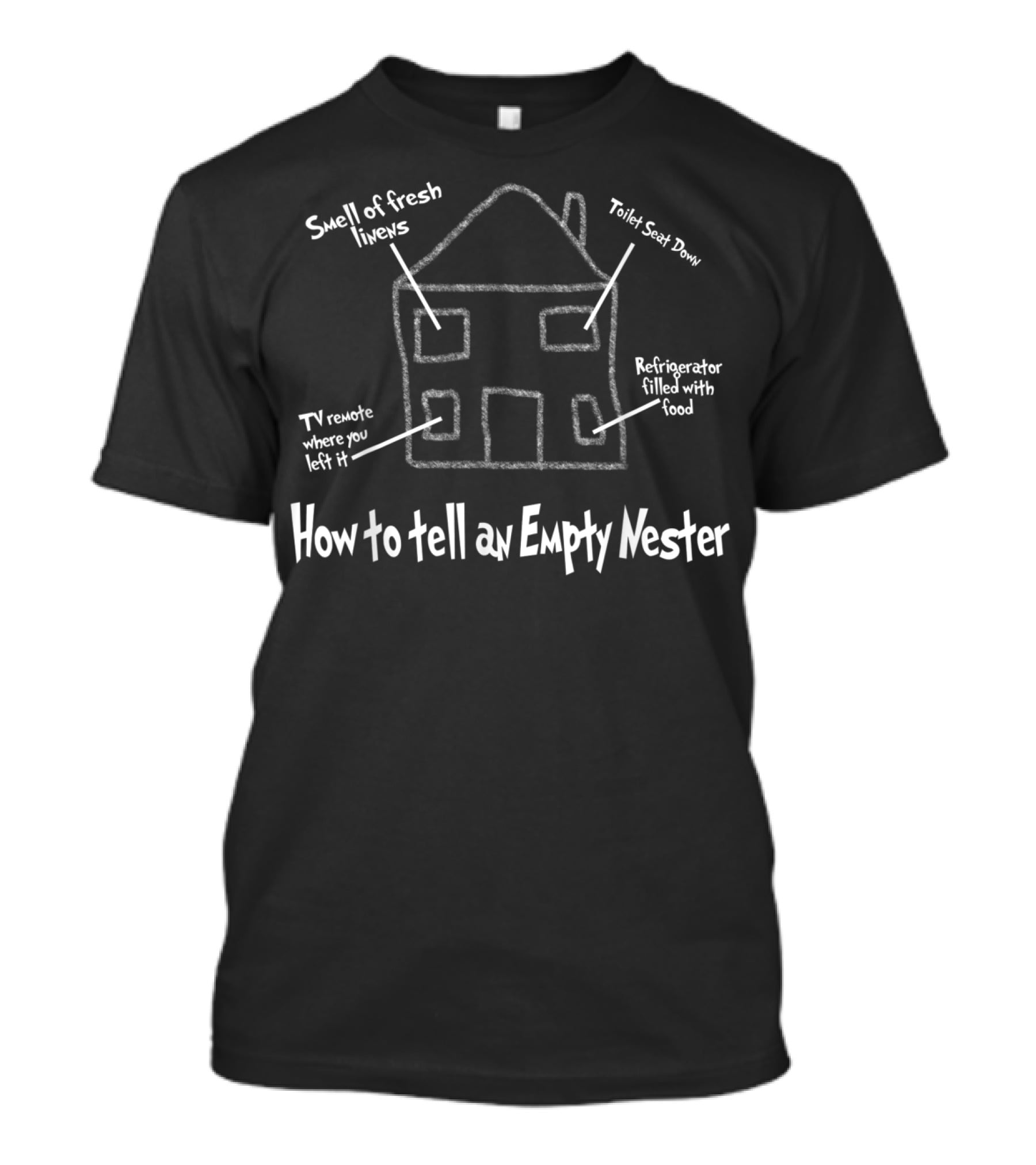 How To Tell An Empty Nester Smell Of Fresh Linens Refrigerator Filled With Food Toilet Seat Down TV Remote Where You Left It T-Shirt