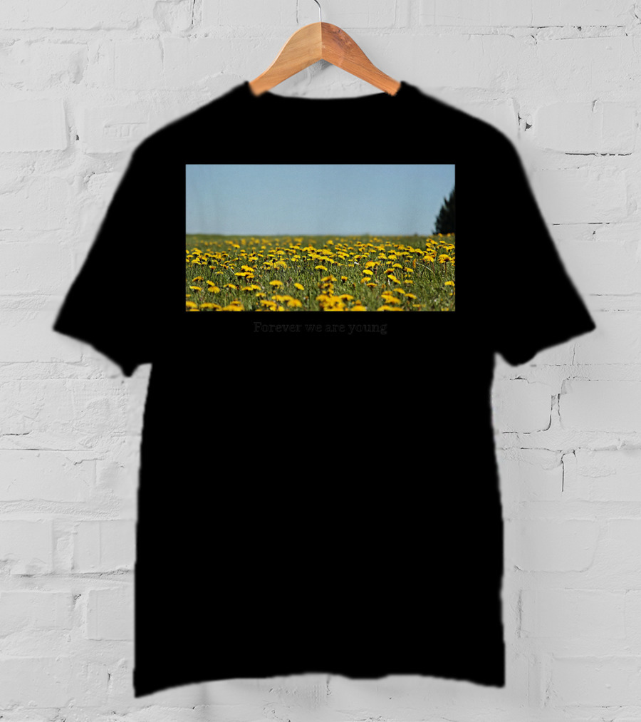 Field Of Dandelions Forever We Are Young T-Shirt
