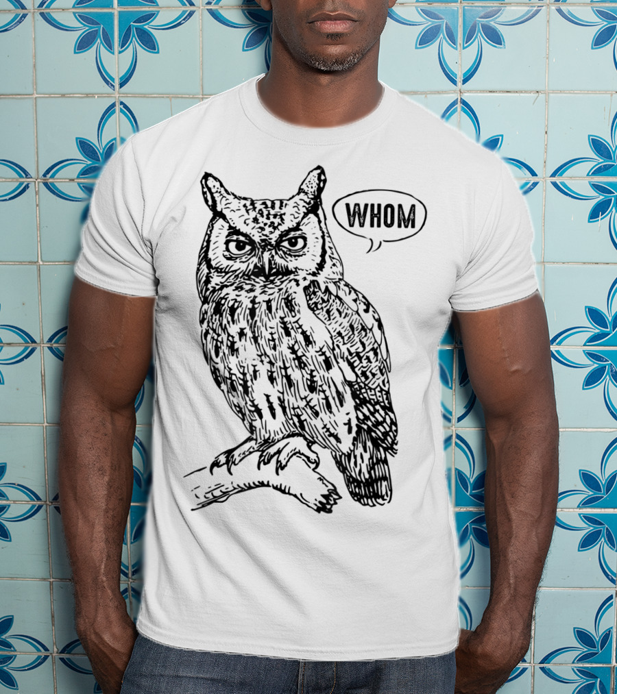 Funny English Teacher Grammar Owl Saying Whom T-Shirt