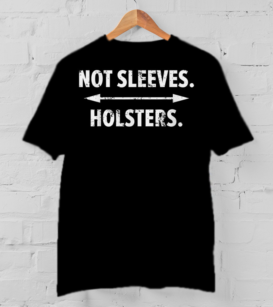 Funny Gun Show Not Sleeves Holsters Arrow Text T-Shirt