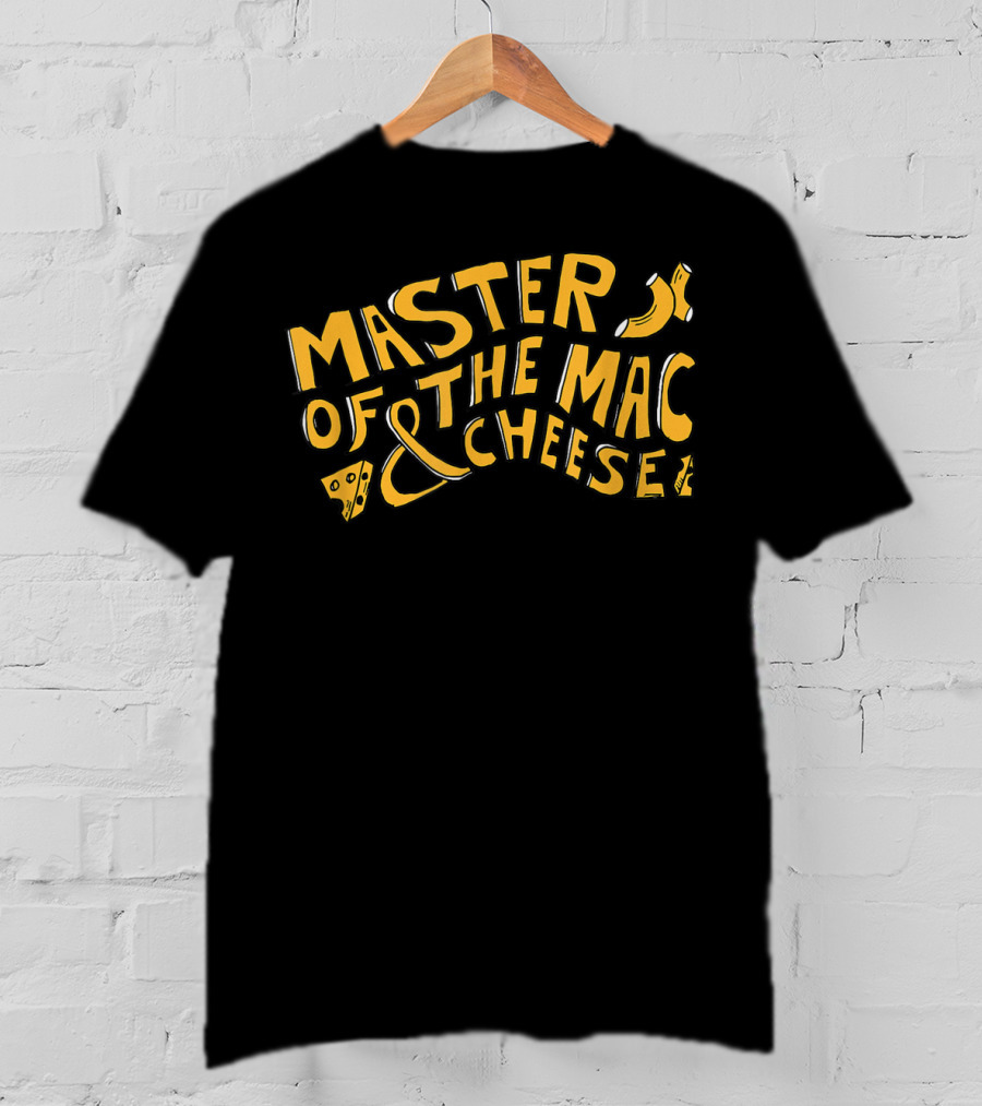 Master Of The Mac And Cheese T-Shirt