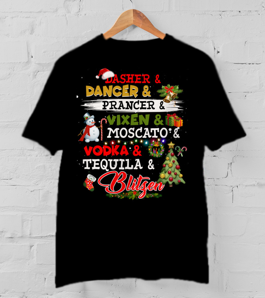Dasher Dancer Prancer Vixen Moscato Vodka Tequila Blitzen Christmas Party T-Shirt