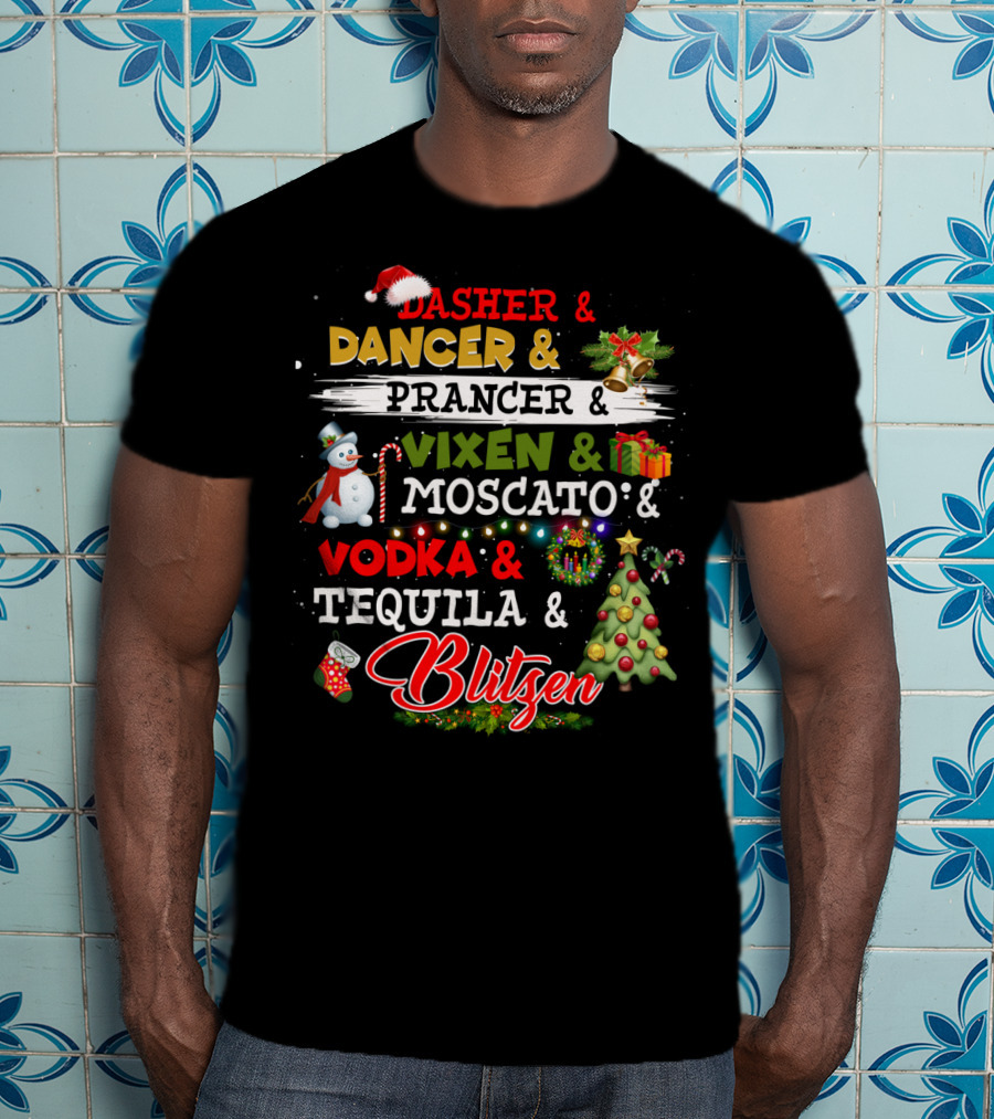 Dasher Dancer Prancer Vixen Moscato Vodka Tequila Blitzen Christmas Party T-Shirt