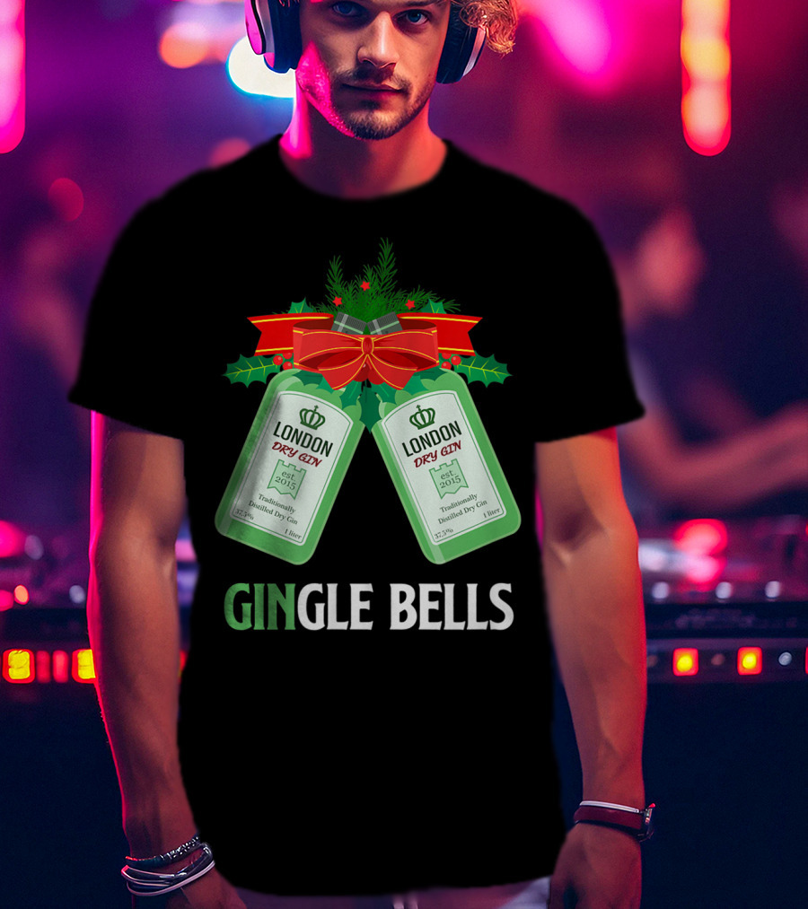 Gingle Bells London Dry Gin Funny Holiday Drinking T-Shirt
