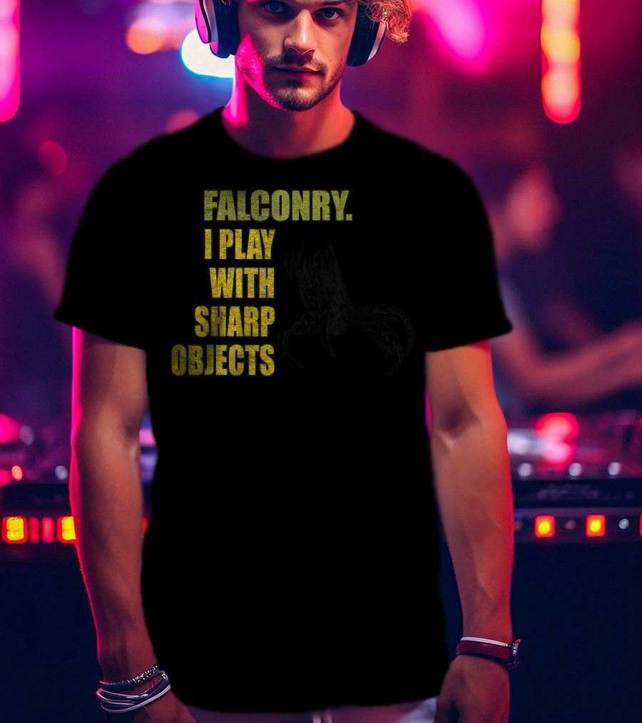 Falconry I Play With Sharp Objects Claw T-Shirt