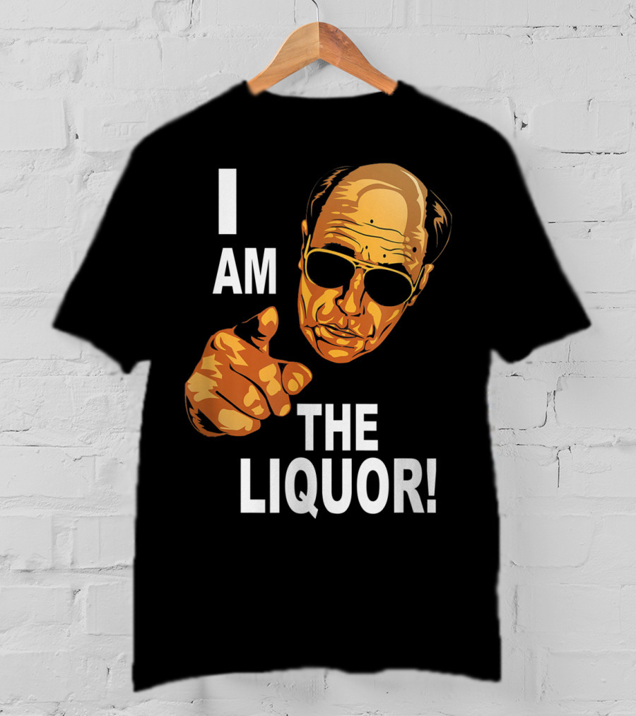 I Am The Liquor Iconic Quote Design Featuring Bold Sunglasses Character T-Shirt