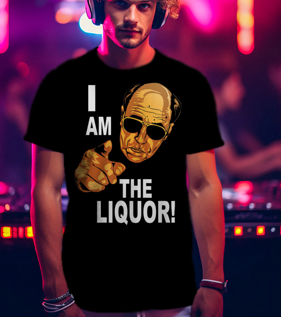 I Am The Liquor Iconic Quote Design Featuring Bold Sunglasses Character T-Shirt