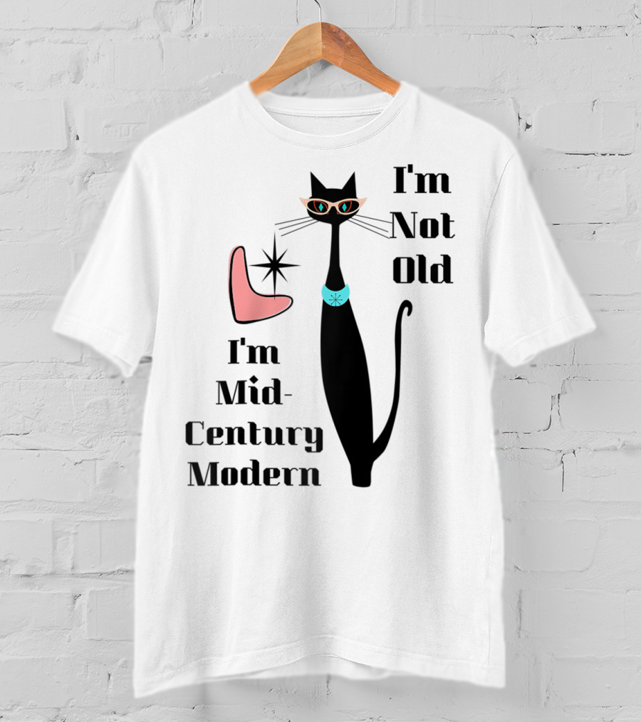 I'm Not Old I'm Mid Century Modern Cool Cat T-Shirt