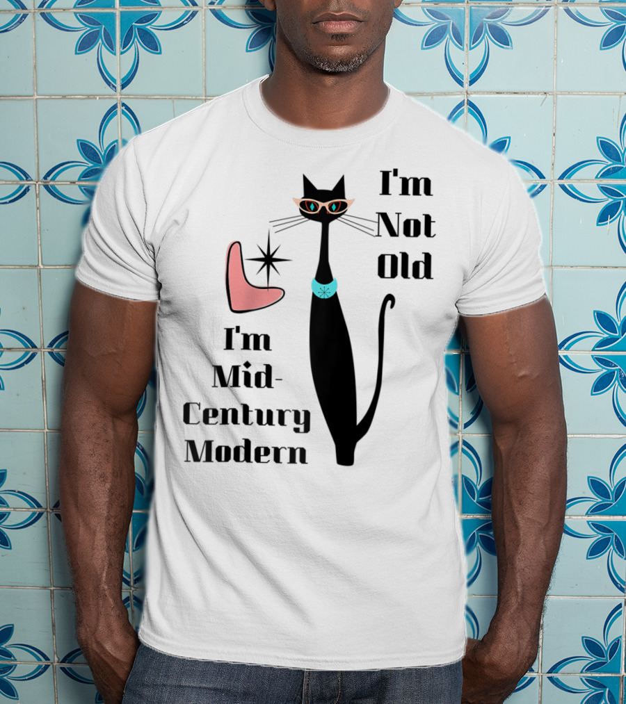 I'm Not Old I'm Mid Century Modern Cool Cat T-Shirt