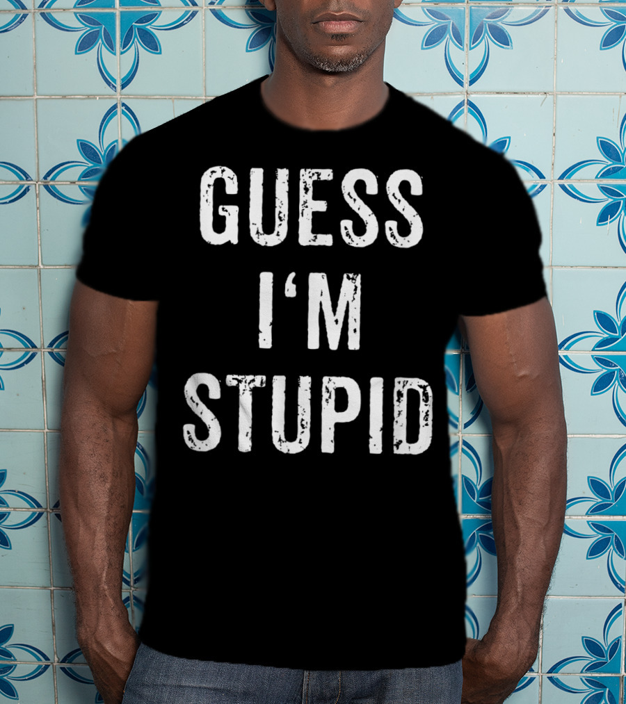 Guess I'm Stupid Couple Best Friend Part 2 T-Shirt
