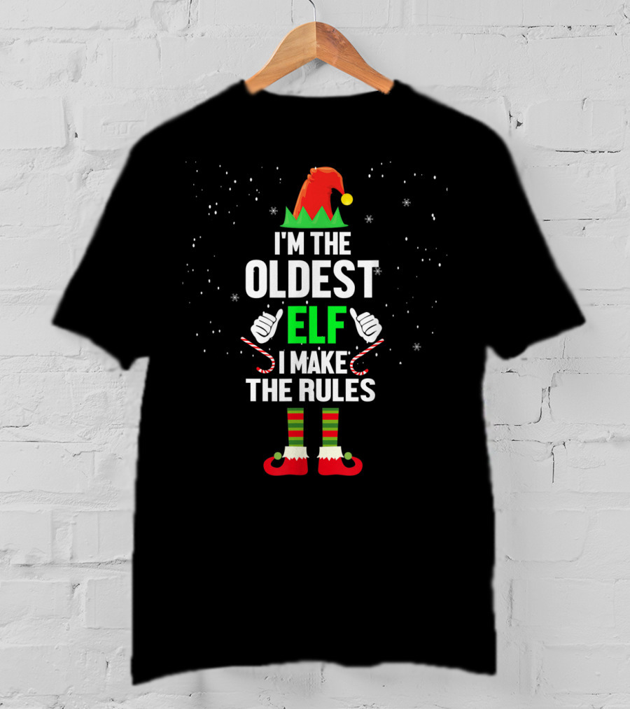 I'm The Oldest Elf I Make The Rules Christmas Outfit With Candy Canes And Elf Hat T-Shirt